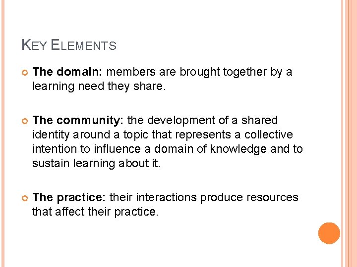 KEY ELEMENTS The domain: members are brought together by a learning need they share.