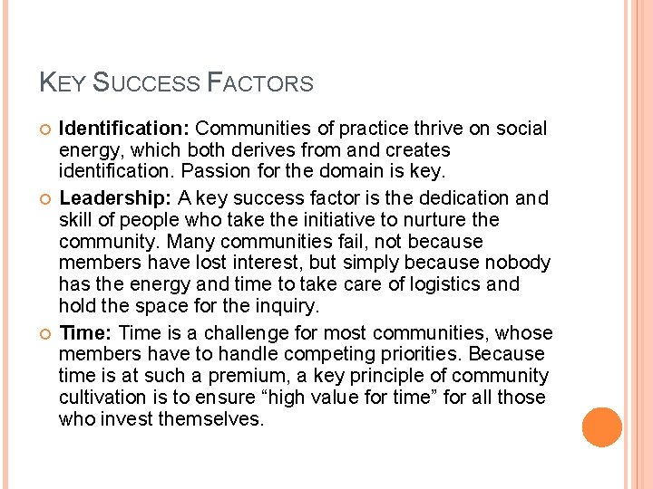 KEY SUCCESS FACTORS Identification: Communities of practice thrive on social energy, which both derives