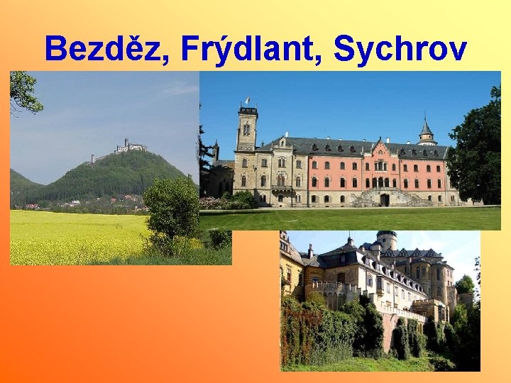 Bezděz, Frýdlant, Sychrov 