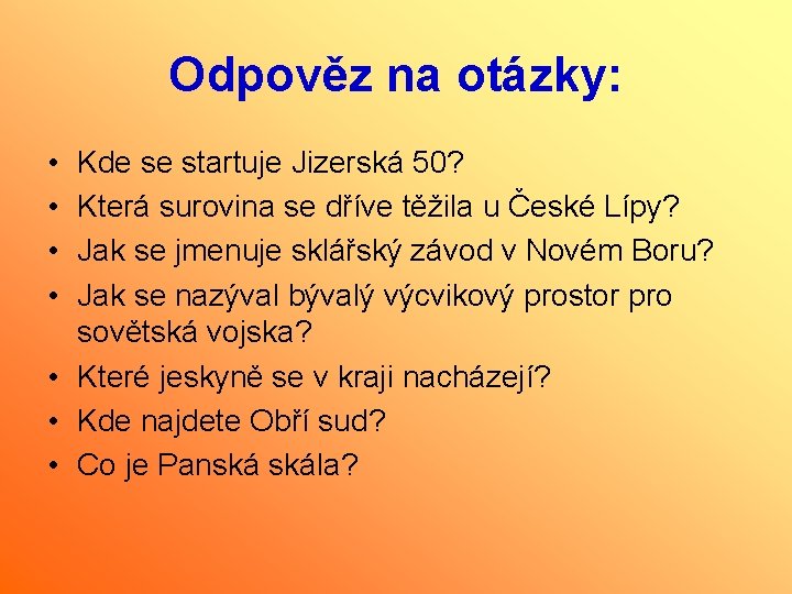 Odpověz na otázky: • • Kde se startuje Jizerská 50? Která surovina se dříve