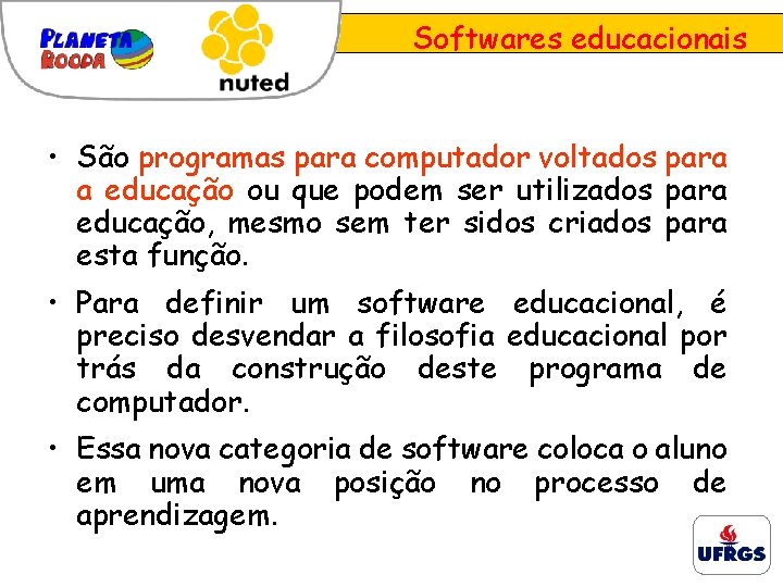 Softwares educacionais • São programas para computador voltados para a educação ou que podem