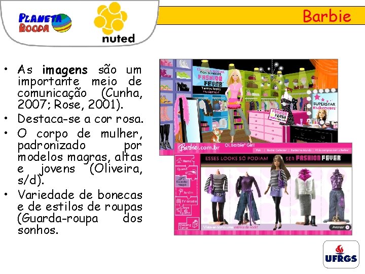 Barbie • As imagens são um importante meio de comunicação (Cunha, 2007; Rose, 2001).