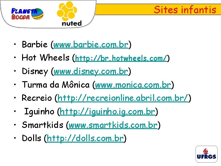Sites infantis • Barbie (www. barbie. com. br) • Hot Wheels (http: //br. hotwheels.