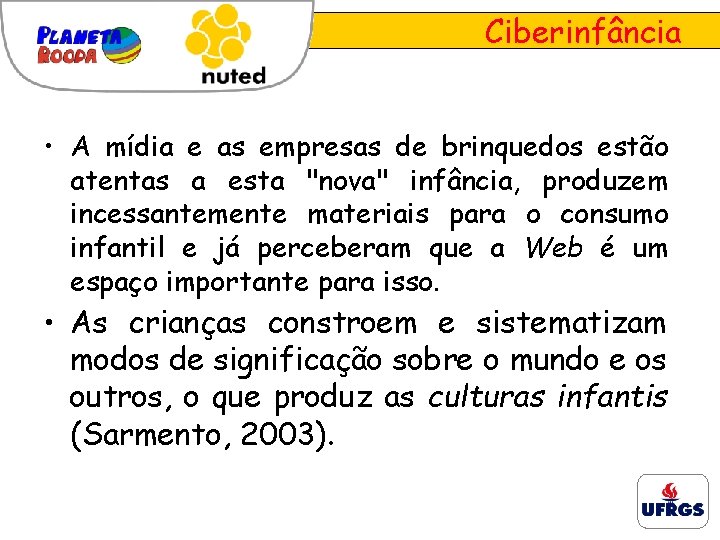 Ciberinfância • A mídia e as empresas de brinquedos estão atentas a esta "nova"