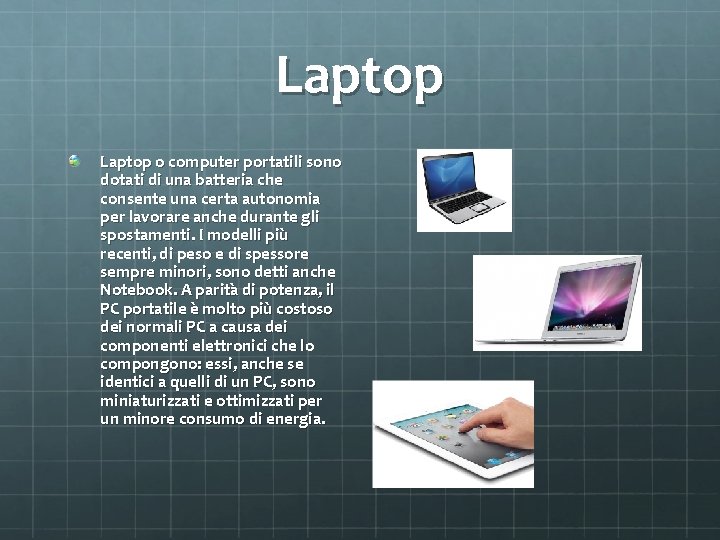 Laptop o computer portatili sono dotati di una batteria che consente una certa autonomia