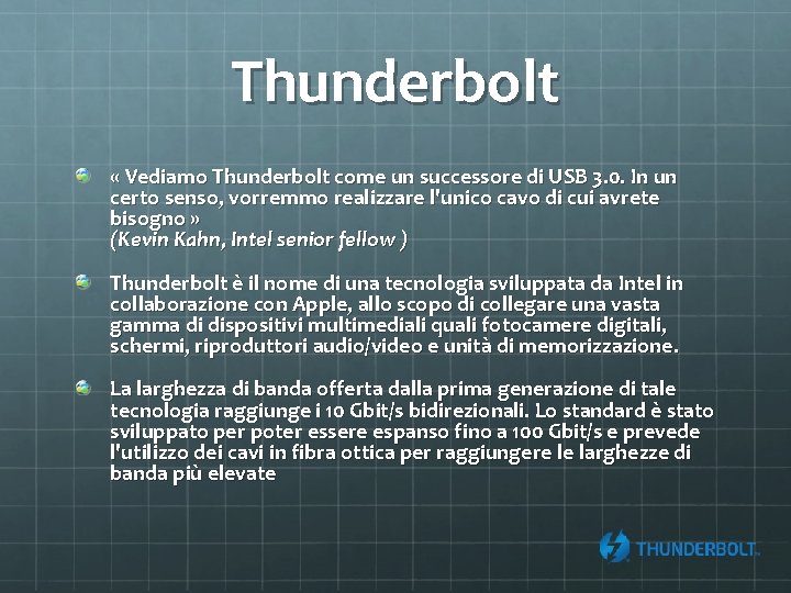 Thunderbolt « Vediamo Thunderbolt come un successore di USB 3. 0. In un certo