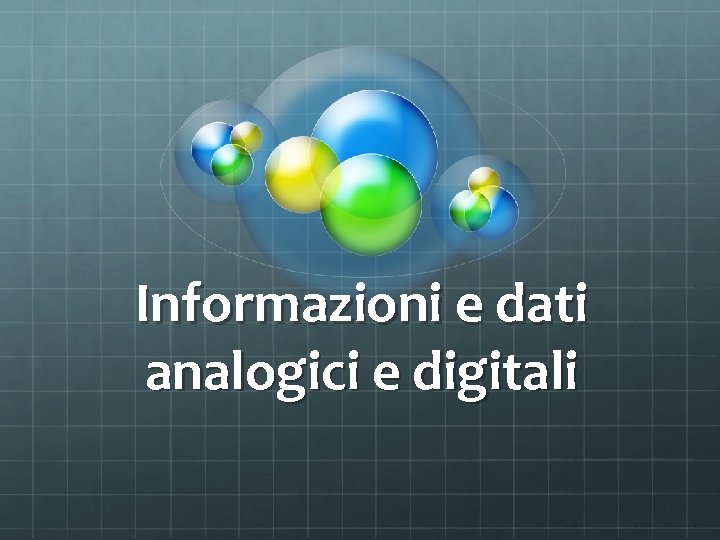 Informazioni e dati analogici e digitali 