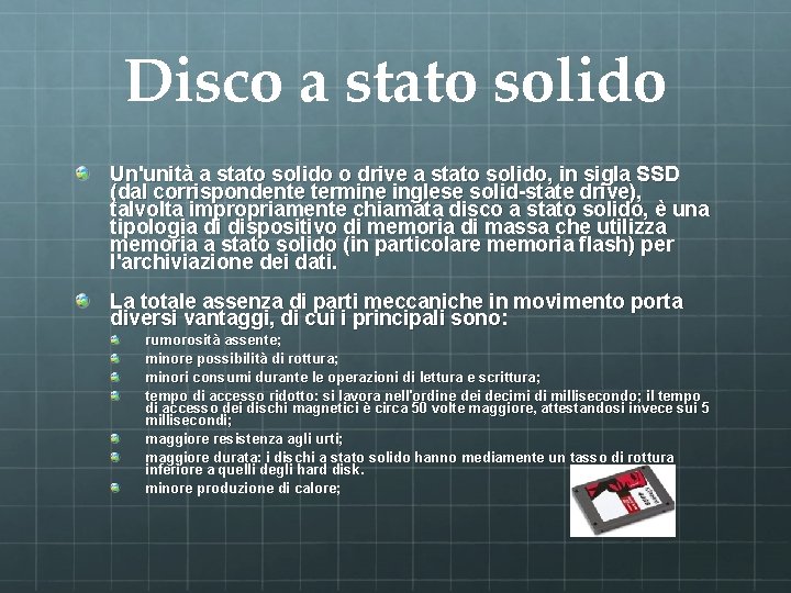 Disco a stato solido Un'unità a stato solido o drive a stato solido, in