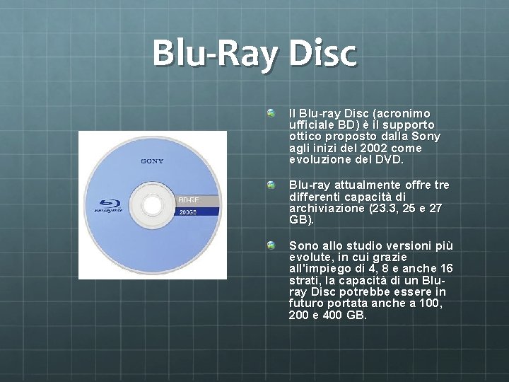 Blu-Ray Disc Il Blu-ray Disc (acronimo ufficiale BD) è il supporto ottico proposto dalla