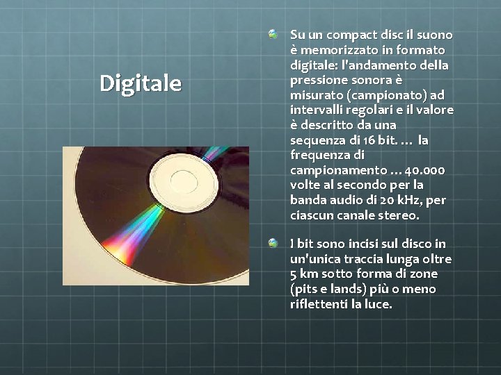 Digitale Su un compact disc il suono è memorizzato in formato digitale: l'andamento della