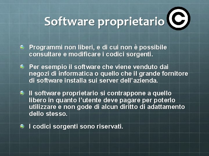 Software proprietario Programmi non liberi, e di cui non è possibile consultare e modificare