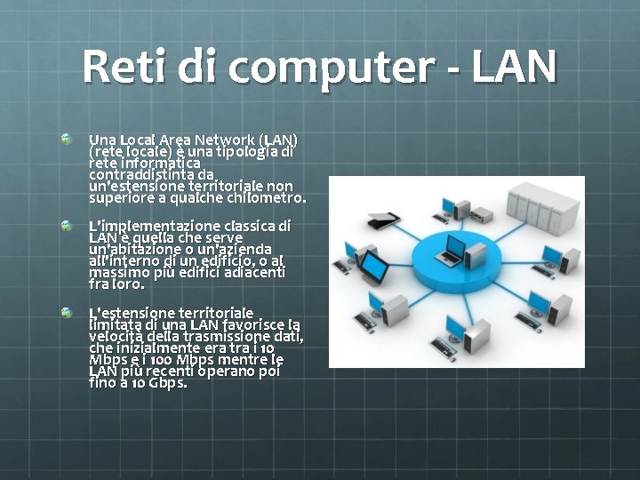 Reti di computer - LAN Una Local Area Network (LAN) (rete locale) è una