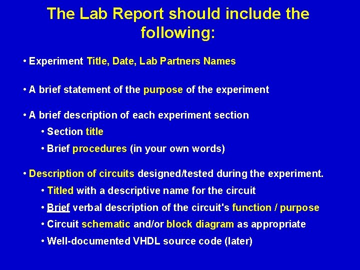 The Lab Report should include the following: • Experiment Title, Date, Lab Partners Names