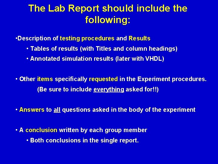 The Lab Report should include the following: • Description of testing procedures and Results