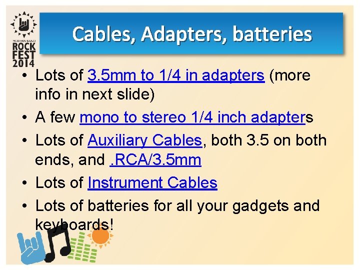 Cables, Adapters, batteries • Lots of 3. 5 mm to 1/4 in adapters (more