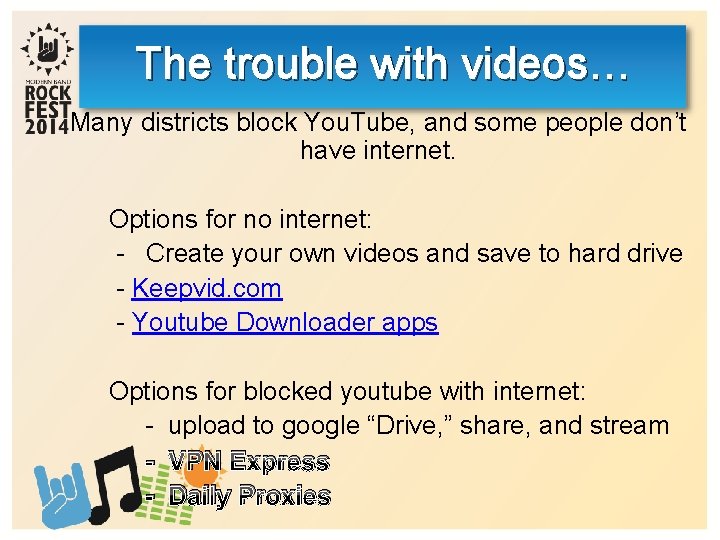 The trouble with videos… Many districts block You. Tube, and some people don’t have