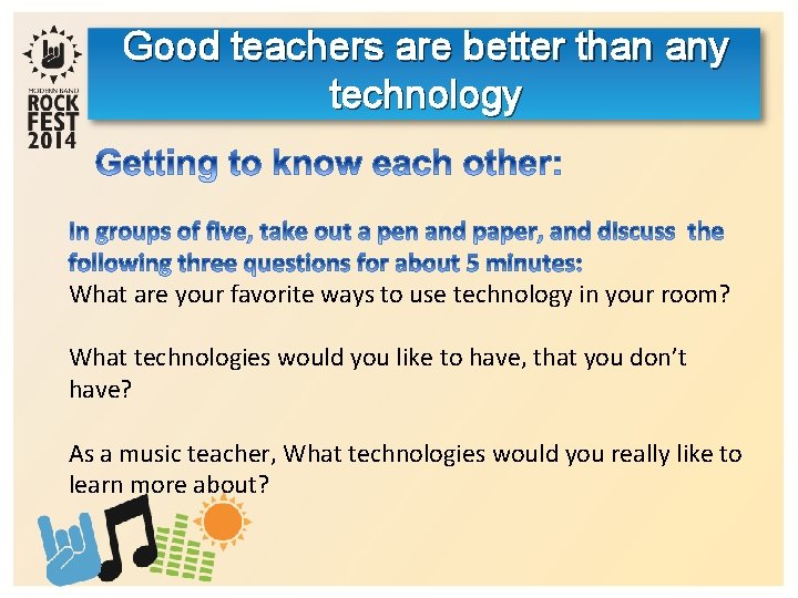 Good teachers are better than any technology What are your favorite ways to use