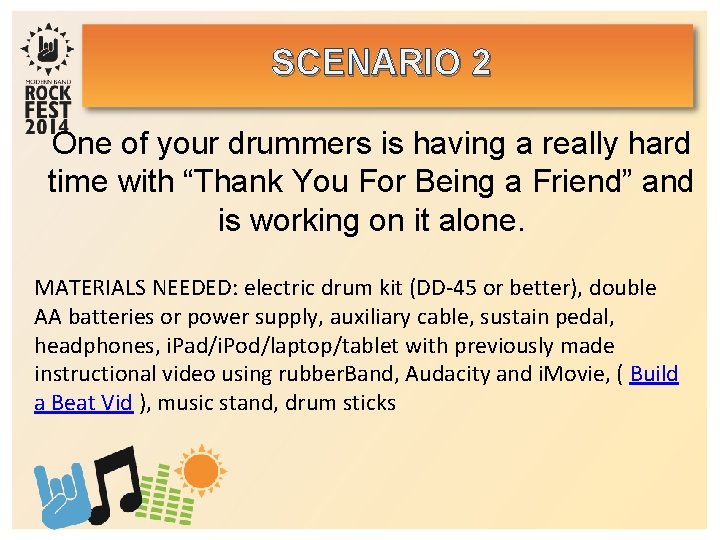 SCENARIO 2 One of your drummers is having a really hard time with “Thank