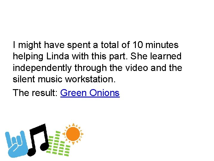 I might have spent a total of 10 minutes helping Linda with this part.