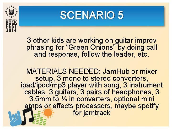 SCENARIO 5 3 other kids are working on guitar improv phrasing for “Green Onions”