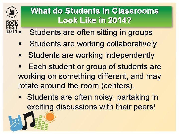 What do Students in Classrooms Look Like in 2014? Students are often sitting in