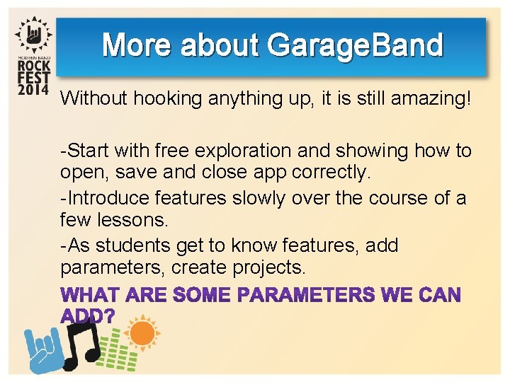 More about Garage. Band Without hooking anything up, it is still amazing! -Start with