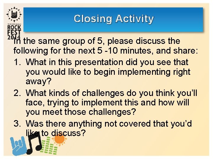 Closing Activity In the same group of 5, please discuss the following for the