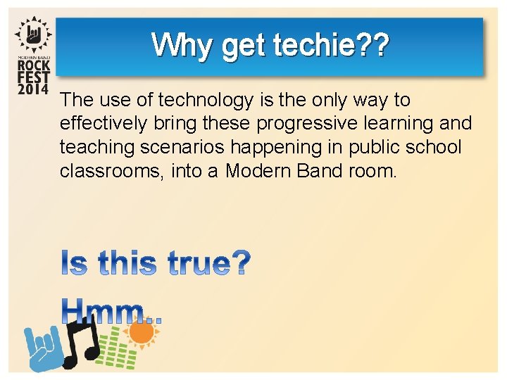 Why get techie? ? The use of technology is the only way to effectively