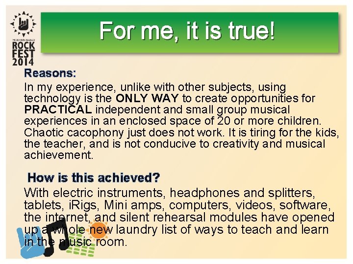 For me, it is true! Reasons: In my experience, unlike with other subjects, using