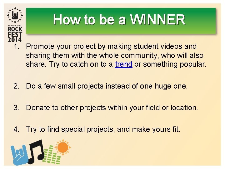 How to be a WINNER 1. Promote your project by making student videos and