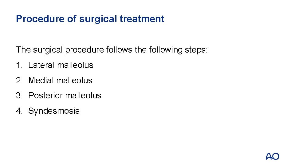 Procedure of surgical treatment The surgical procedure follows the following steps: 1. Lateral malleolus