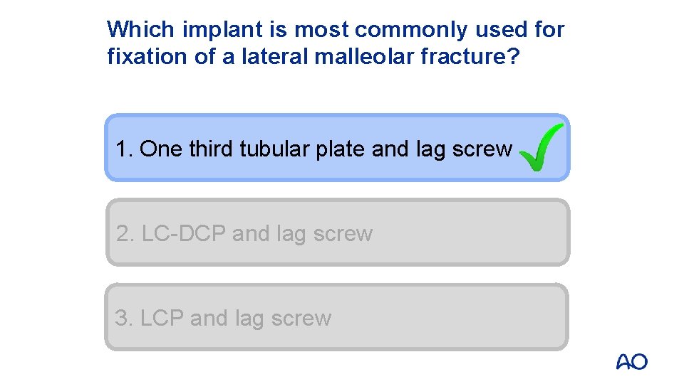 Which implant is most commonly used for fixation of a lateral malleolar fracture? 1.