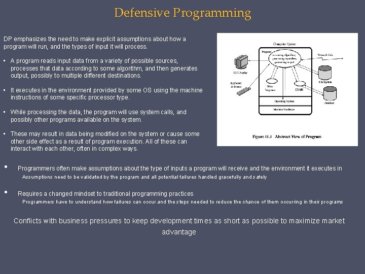 Defensive Programming DP emphasizes the need to make explicit assumptions about how a program
