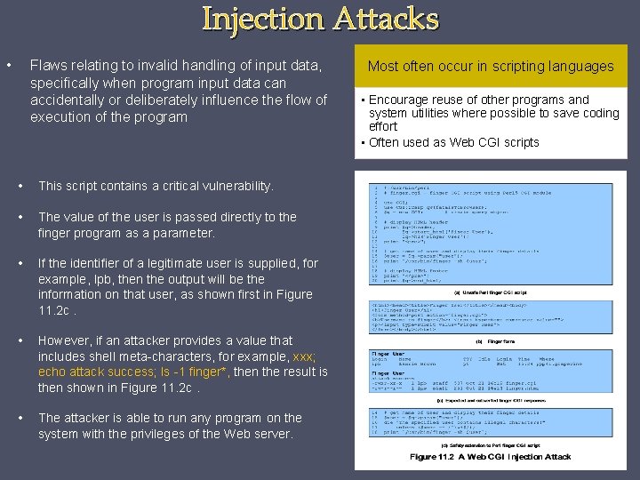 Injection Attacks • Flaws relating to invalid handling of input data, specifically when program