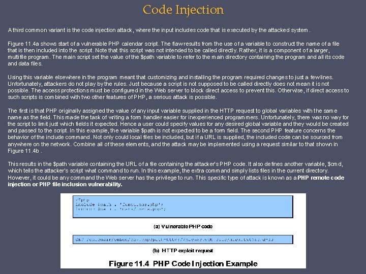 Code Injection A third common variant is the code injection attack, where the input