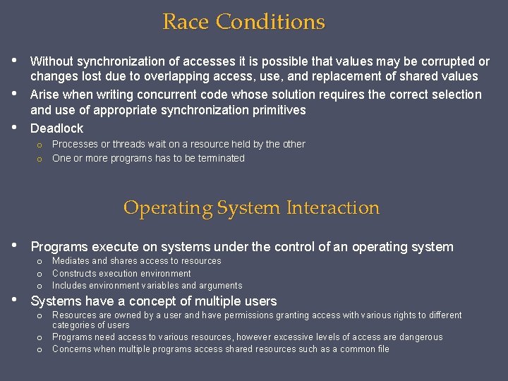 Race Conditions • • • Without synchronization of accesses it is possible that values