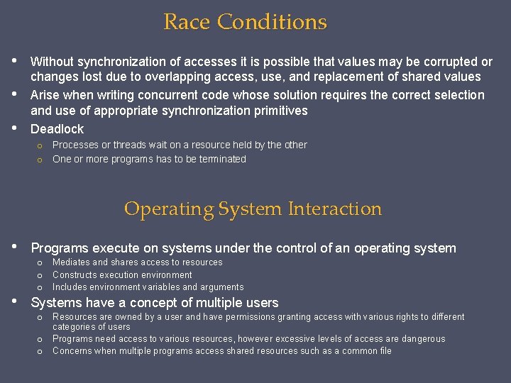 Race Conditions • • • Without synchronization of accesses it is possible that values