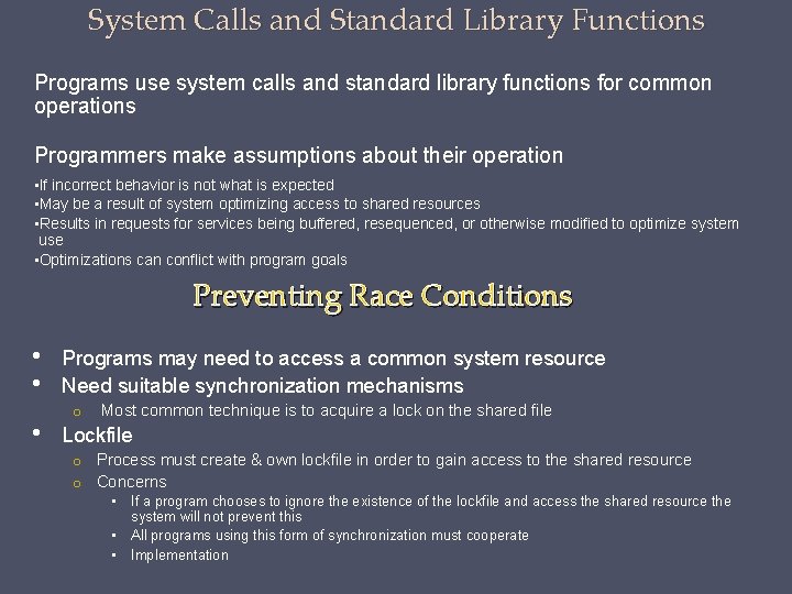 System Calls and Standard Library Functions Programs use system calls and standard library functions
