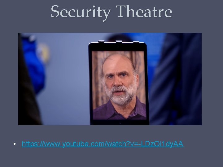 Security Theatre • https: //www. youtube. com/watch? v=-LDz. Oi 1 dy. AA 