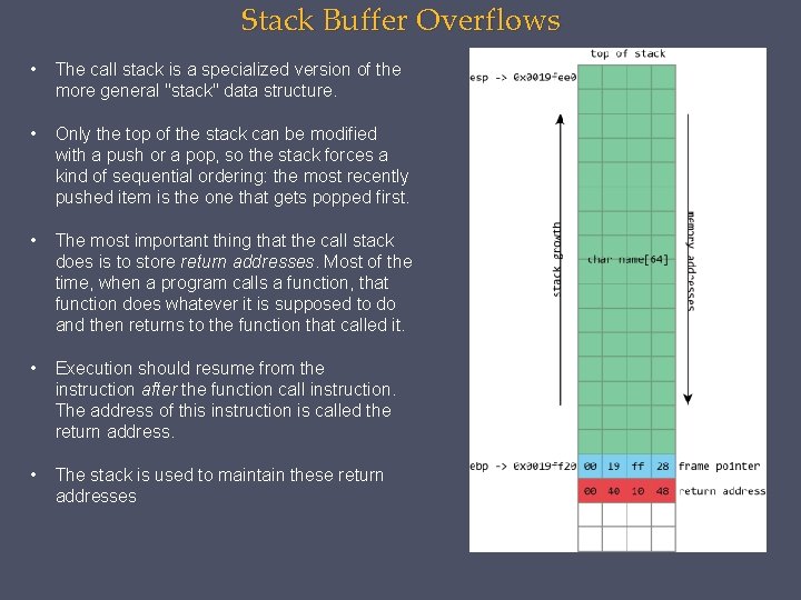 Stack Buffer Overflows • The call stack is a specialized version of the more