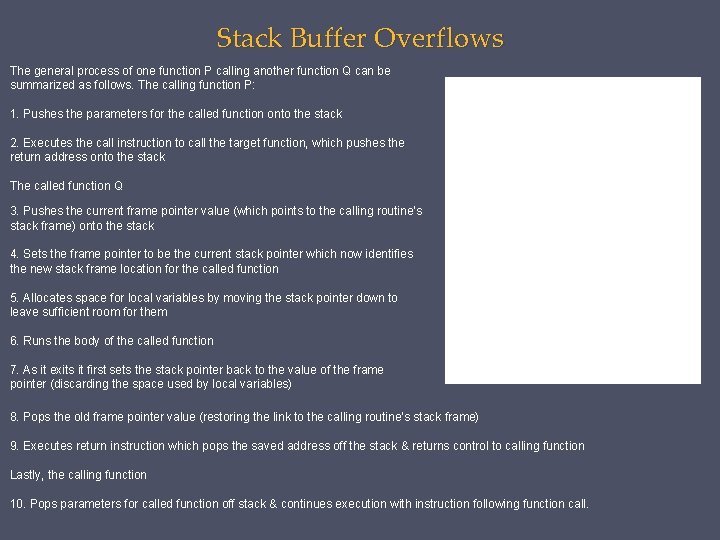 Stack Buffer Overflows The general process of one function P calling another function Q