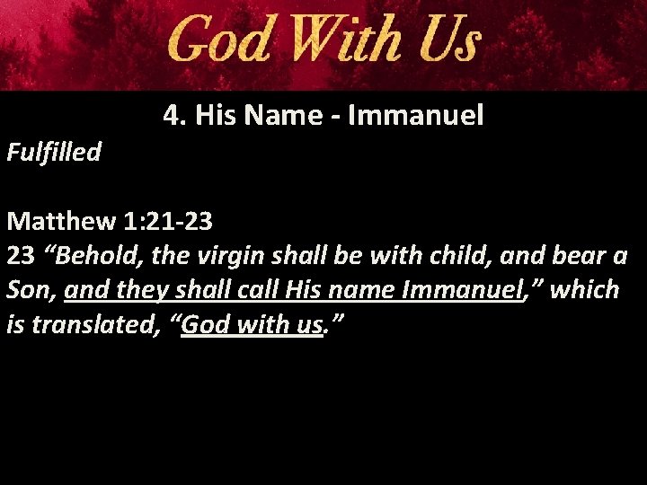 Fulfilled 4. His Name - Immanuel Matthew 1: 21 -23 23 “Behold, the virgin