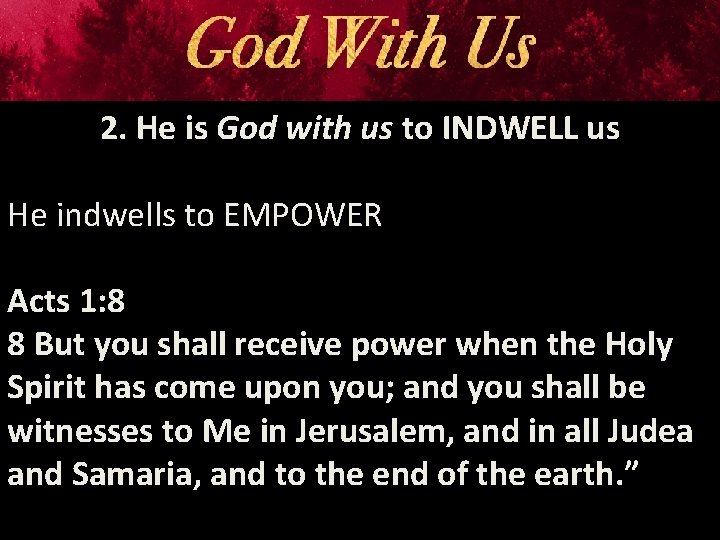 2. He is God with us to INDWELL us He indwells to EMPOWER Acts