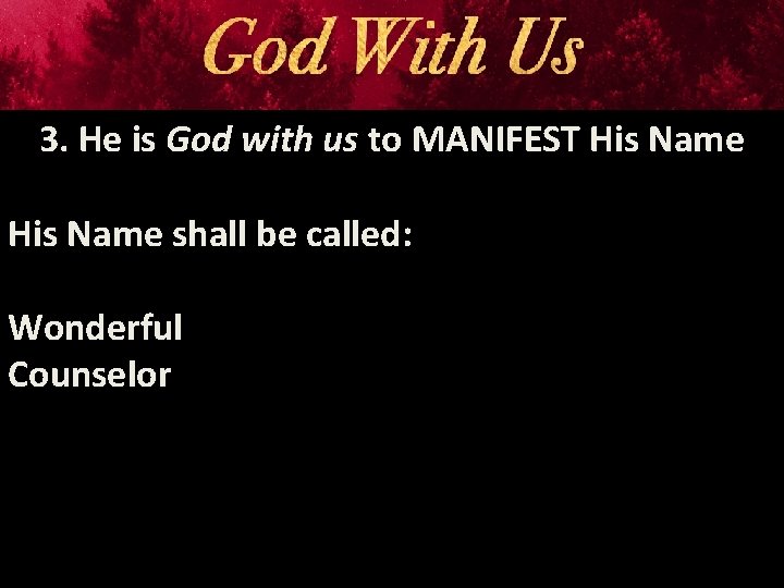 3. He is God with us to MANIFEST His Name shall be called: Wonderful