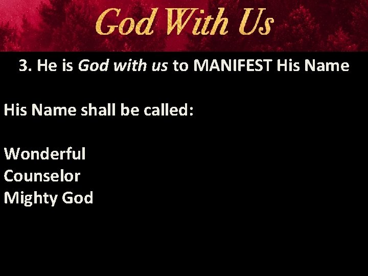 3. He is God with us to MANIFEST His Name shall be called: Wonderful