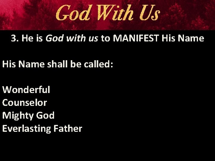 3. He is God with us to MANIFEST His Name shall be called: Wonderful