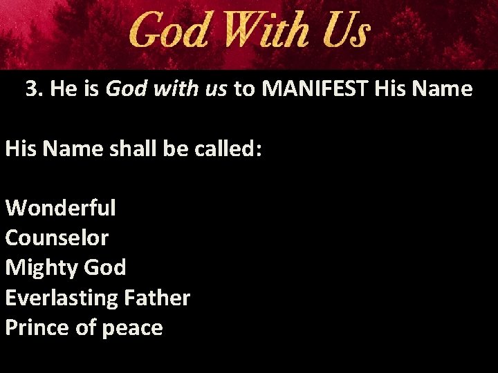 3. He is God with us to MANIFEST His Name shall be called: Wonderful