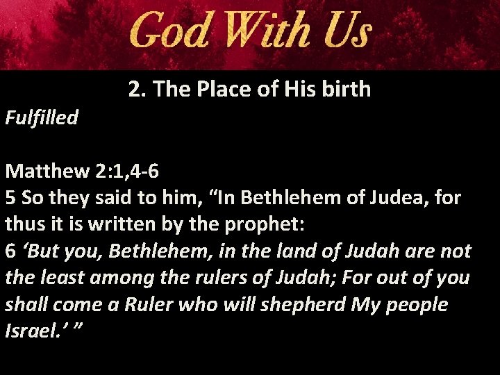 Fulfilled 2. The Place of His birth Matthew 2: 1, 4 -6 5 So