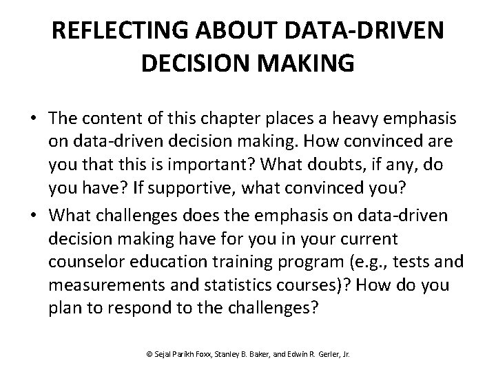 REFLECTING ABOUT DATA-DRIVEN DECISION MAKING • The content of this chapter places a heavy