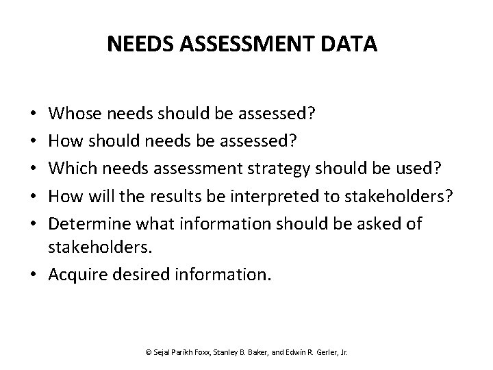 NEEDS ASSESSMENT DATA Whose needs should be assessed? How should needs be assessed? Which